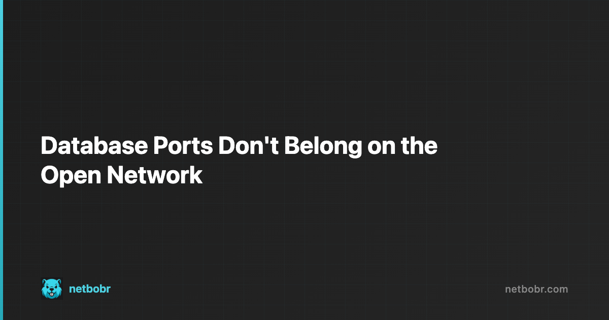 Database Ports Don't Belong on the Open Network