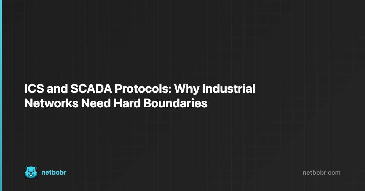 ICS and SCADA Protocols: Why Industrial Networks Need Hard Boundaries